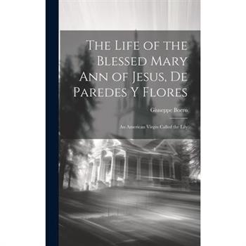 The Life of the Blessed Mary Ann of Jesus, de Paredes y Flores