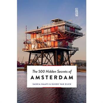 The 500 Hidden Secrets of Amsterdam Revised and Updated