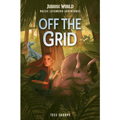 Maisie Lockwood Adventures #1: Off the Grid (Jurassic World) | 拾書所