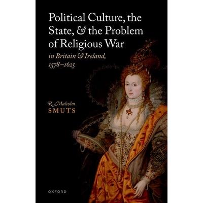 Political Culture the State and the Problem of Religious War in Britain and Irel