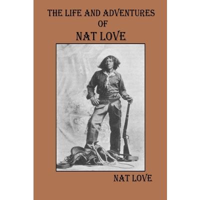 The Life and Adventures Of Nat Love