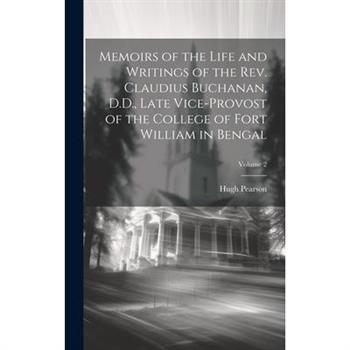 Memoirs of the Life and Writings of the Rev. Claudius Buchanan, D.D., Late Vice-Provost of the College of Fort William in Bengal; Volume 2