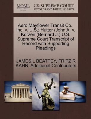 Aero Mayflower Transit Co., Inc. V. U.S.; Hutter (John A. V. Korzen (Bernard J.) U.S. Supreme Court Transcript of Record with Supporting Pleadings