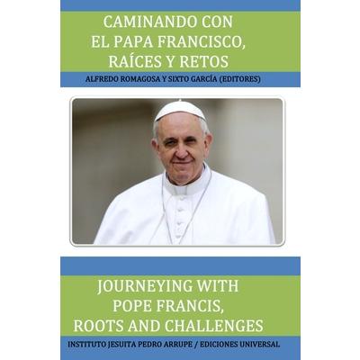 Caminando Con El Papa Francisco. Ra穩ces Y Retos / Journeying with Pope Francis. Roots and