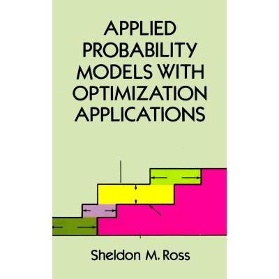 Applied Probability Models With Optimization Applications