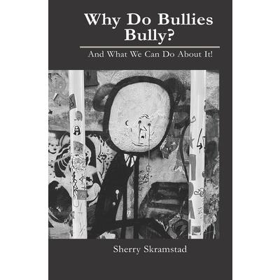 Why Do Bullies Bully? And What We Can Do About It
