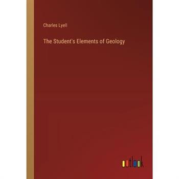 The Student’s Elements of Geology