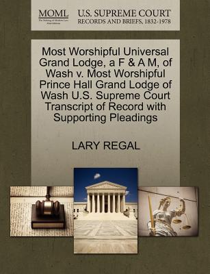 Most Worshipful Universal Grand Lodge, A F & a M, of Wash V. Most Worshipful Prince Hall Grand Lodge of Wash U.S. Supreme Court Transcript of Record with Supporting Pleadings