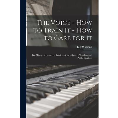 The Voice - How to Train It - How to Care for It
