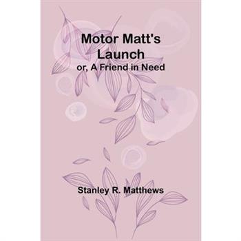 Motor Matt’s Launch; or, A Friend in Need