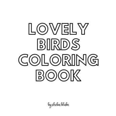 Lovely Birds Coloring Book for Teens and Young Adults - Create Your Own Doodle Cover (8x10 Softcover Personalized Coloring Book / Activity Book)