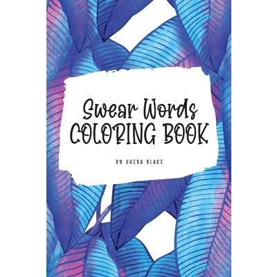 Swear Words Coloring Book for Young Adults and Teens (6x9 Coloring Book / Activity Book)