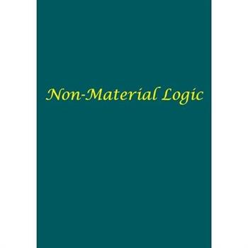 Non-Material Logic