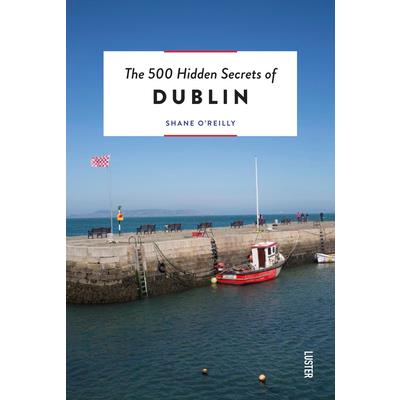 The 500 Hidden Secrets of Dublin Revised