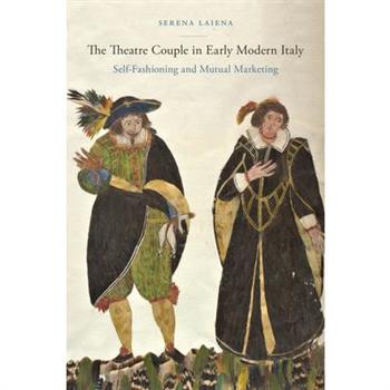 The Theatre Couple in Early Modern Italy