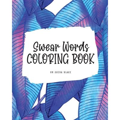 Swear Words Coloring Book for Young Adults and Teens (8x10 Coloring Book / Activity Book)
