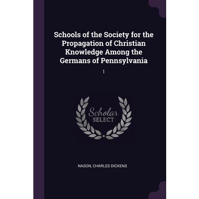 Schools of the Society for the Propagation of Christian Knowledge Among the Germans of Pennsylvania