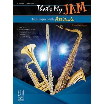 That’s My Jam (Technique with Attitude) - Trumpet / Baritone T.C.