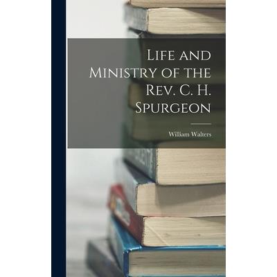 Life and Ministry of the Rev. C. H. Spurgeon