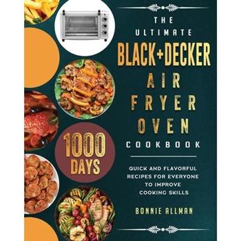 The Ultimate BLACK+DECKER Air Fryer Oven Cookbook