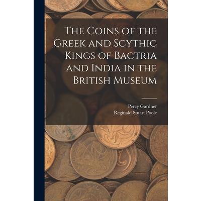 The Coins of the Greek and Scythic Kings of Bactria and India in the British Museum | 拾書所