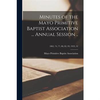 Minutes of the Mayo Primitive Baptist Association ... Annual Session ..; 1862, 74, 77, 80, 82, 93, 1923, 32