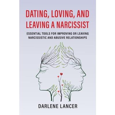 Dating, Loving, and Leaving a Narcissist