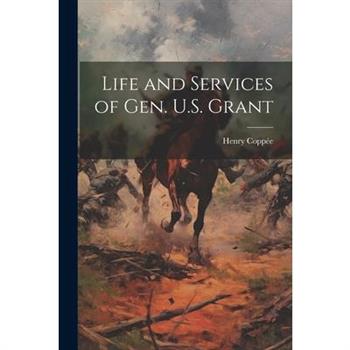 Life and Services of Gen. U.S. Grant