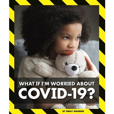 What If I’m Worried about Covid-19?