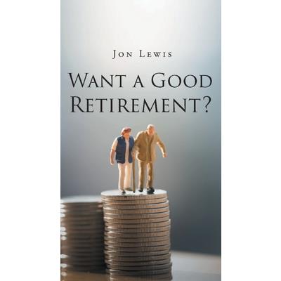 Want a Good Retirement?