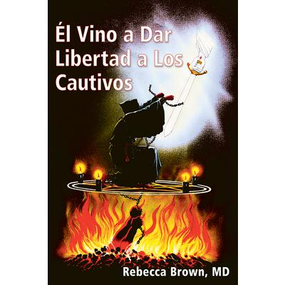 El Vino a Dar Libertad a Los Cautivos (Spanish Language Edition, He Came to Set the Captives Free (Spanish))