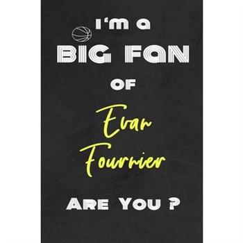 I’m a Big Fan of Evan Fournier Are You ? - Notebook for Notes, Thoughts, Ideas, Reminders,