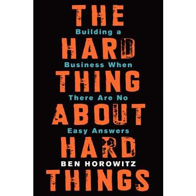 The Hard Thing About Hard Things