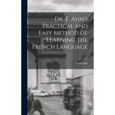 Dr. F. Ahn's Practical and Easy Method of Learning the French Language | 拾書所