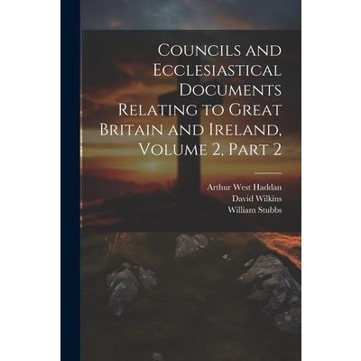 Councils and Ecclesiastical Documents Relating to Great Britain and Ireland, Volume 2, part 2 | 拾書所