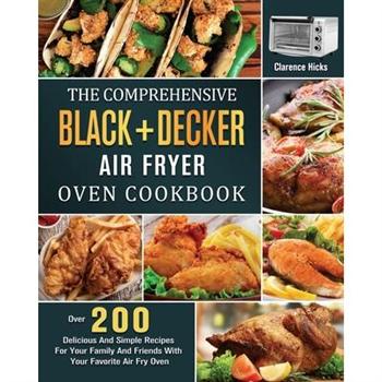 The Comprehensive BLACK+DECKER Air Fryer Oven Cookbook