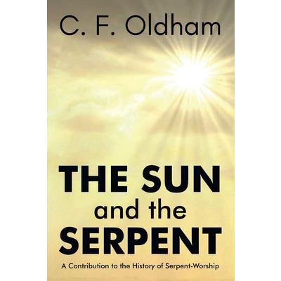 The Sun and The Serpent A Contribution to the History of SerpentWorship