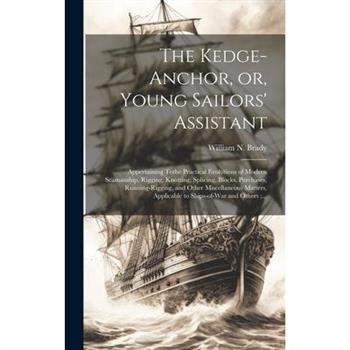 The Kedge-anchor, or, Young Sailors’ Assistant