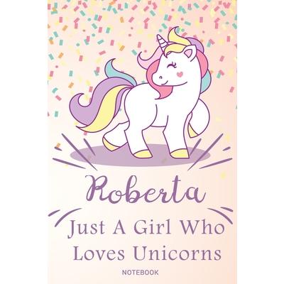 Roberta Just A Girl Who Loves Unicorns, pink Notebook / Journal 6x9 Ruled Lined 120 Pages