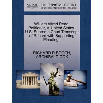 William Alfred Reno, Petitioner, V. United States. U.S. Supreme Court Transcript of Record with Supporting Pleadings