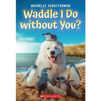 Waddle I Do Without You?