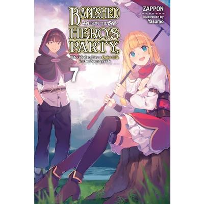 Banished from the Hero’s Party, I Decided to Live a Quiet Life in the Countryside, Vol. 7 (Light Novel)