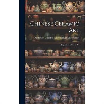 Chinese Ceramic Art; Important Chinese Art