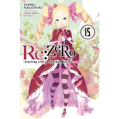 RE: Zero -Starting Life in Another World-, Vol. 15 (Light Novel)