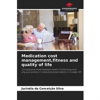 Medication cost management, fitness and quality of life
