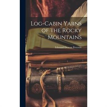 Log-Cabin Yarns of the Rocky Mountains