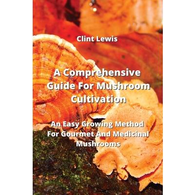 A Comprehensive Guide For Mushroom Cultivation