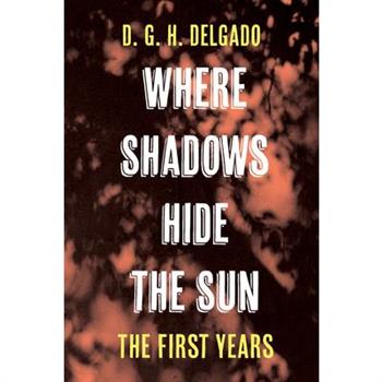 Where Shadows Hide the Sun, the First Years