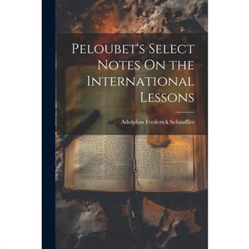 Peloubet’s Select Notes On the International Lessons