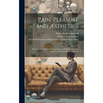 Pain, Pleasure and ?sthetics [electronic Resource]